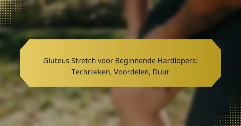 Gluteus Stretch voor Beginnende Hardlopers: Technieken, Voordelen, Duur