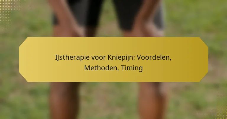 IJstherapie voor Kniepijn: Voordelen, Methoden, Timing