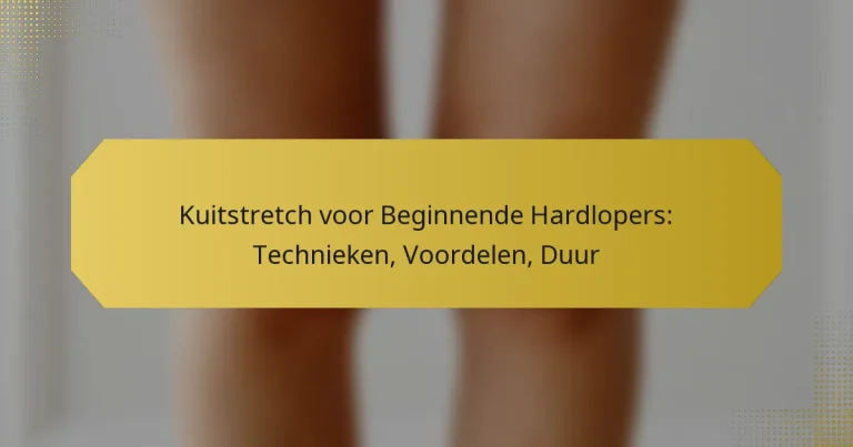 Kuitstretch voor Beginnende Hardlopers: Technieken, Voordelen, Duur