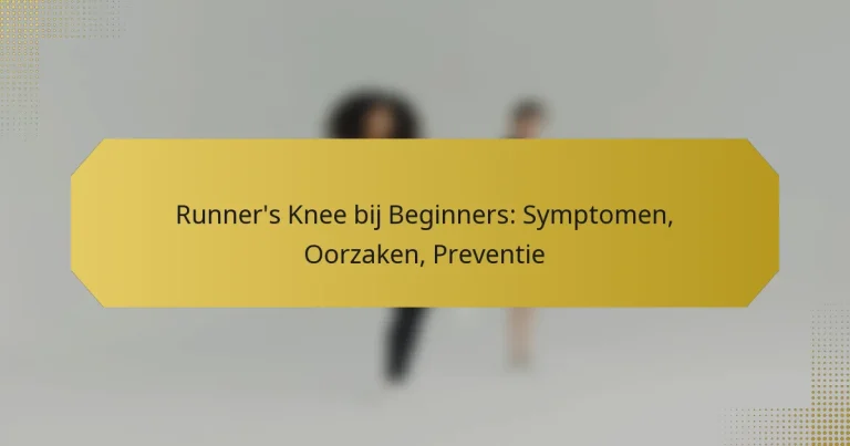 Runner’s Knee bij Beginners: Symptomen, Oorzaken, Preventie